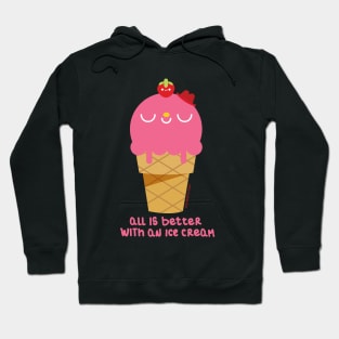 all is better with an ice cream Hoodie